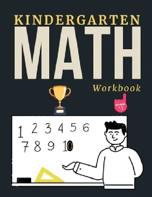 Kindergarten Math Workbook: math for kindergarten and first grade ages 3-7 Tracing numbers, counting, addition and subtraction cool maths math workshe by Independent Publishing