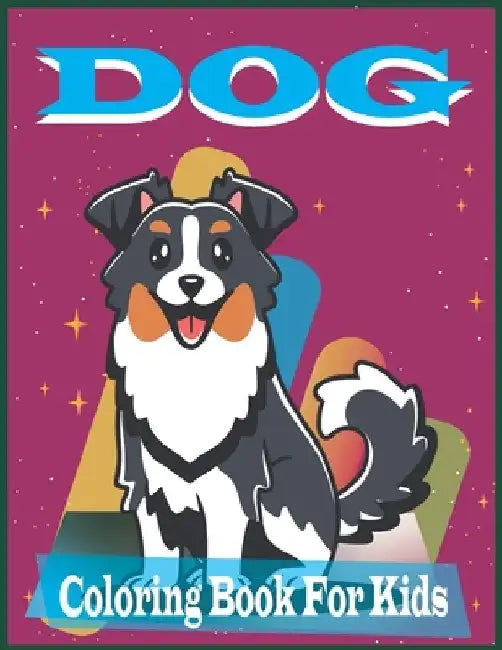 DOG Coloring Book For Kids: A Collection Of Dog Coloring Pages For Kids, funny coloring drawings for boys and girls by Farabi Foysal
