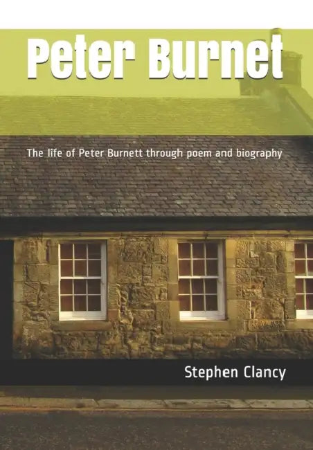 Peter Burnet: The life of Peter Burnett through poem and biography by Martyn Ford