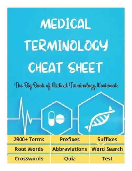 MEDICAL TERMINOLOGY CHEAT SHEET - The Big Book of Medical Terminology Workbook - 2900+ Terms, Prefixes, Suffixes, Root Words, Abbreviations, Word Sear by David Fletcher