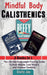 Mindful Body Calisthenics: The Ultimate Bodyweight Training Guide To Build Muscle, Lose Weight, and Increase Flexibility: 3 Books In 1 by Daily Jay