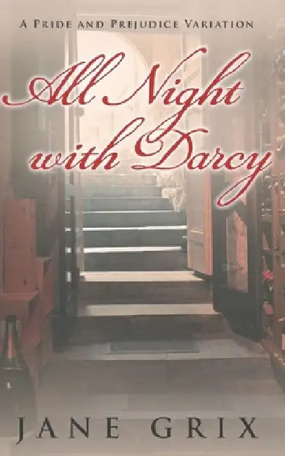 All Night with Darcy: A Pride and Prejudice Variation by Jane Grix