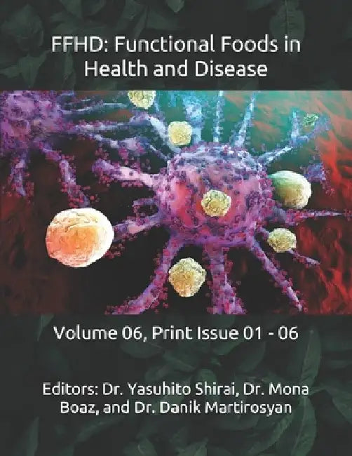 Ffhd: Functional Foods in Health and Disease: Volume 06, Print Issue 01 - 06 by Danik M. Martirosyan
