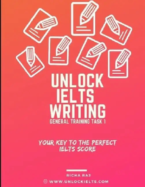 Unlock Writing Task 1 General Training: Your Key to Perfect IELTS Score by Richa Raj