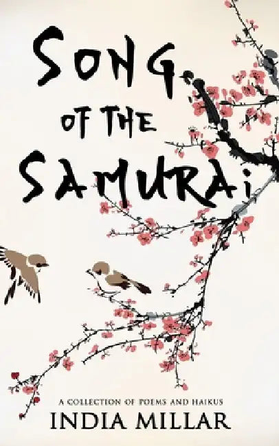 Song of the Samurai: A Haiku Collection by India Millar