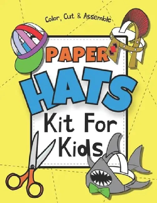Paper Hats: Color, Cut & Assemble Kit For Kids by Square Root of Squid Publishing