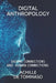 Digital Anthropology: Digital Connections Are Human Connections ? by Achille de Tommaso