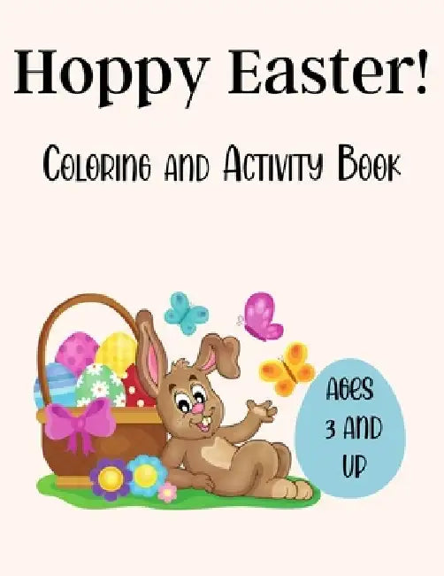 Hoppy Easter Coloring and Activity Book: A Fun Kid Workbook Game For Children 3 and Up, Easter Bunny Coloring, Dot to Dot, Mazes, Word Search and More by Ds Sairus