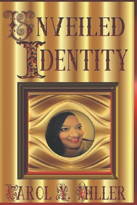 Unveiled Identity by Carol Y. Miller