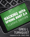 Hacking with Spring Boot 2.4: Classic Edition by Greg L. Turnquist