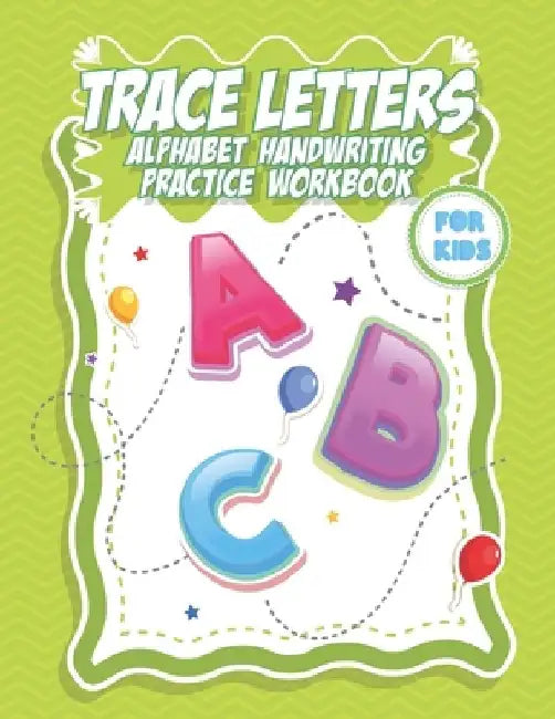 Trace Letters Alphabet handwriting practice workbook for kids: Workbook for Preschool, Kindergarten, childhood and Kids Ages 3-5- pen control to trace by Beteedesign Learning