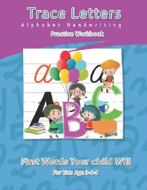 Trace Letters Alphabet Handwriting practice workbook for kids age 3-4-8: my first learn to write workbook practice for kids Trace with Me Pages: 147 P by Mazouzi M
