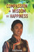 Compassion + Wisdom = Happiness by Holiness Fourteenth Dalai Lama