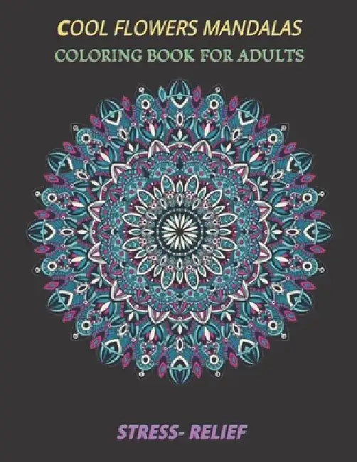 cool flowers mandalas coloring book for adults stress- relief: Coloring Book Stress Relieving Designs, 50 Intricate mandala adults with Detailed Manda by Espace Mandala