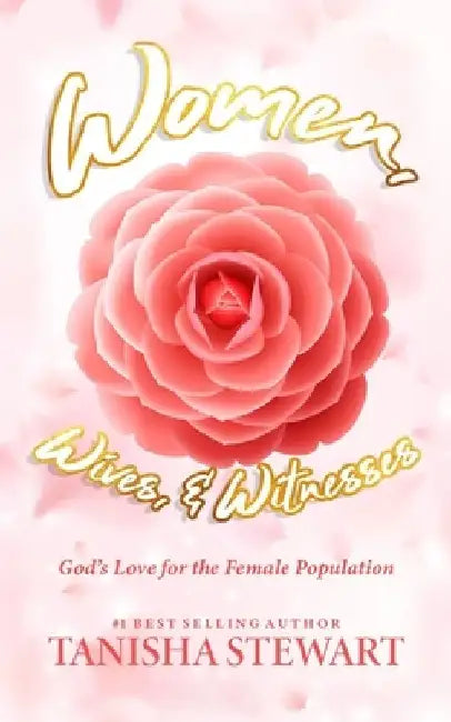 Women, Wives, & Witnesses: God's Love for the Female Population by Carrie Bledsoe