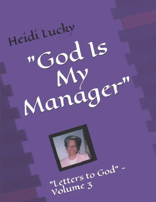 God Is My Manager: "Letters to God" - Volume 3 by Jeela Palluq-Cloutier