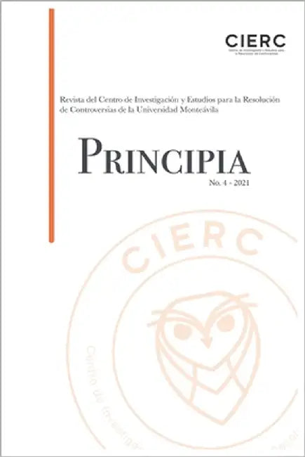 Principia No 4 - 2021: Revista del Centro de Investigación y Estudios para la Resolución de Controversias de la Universidad Monteávila by Maninat, Magdalena