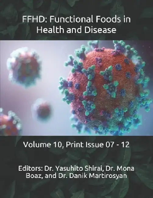Ffhd: Functional Foods in Health and Disease: Volume 10, Print Issue 07 - 12 by Danik M. Martirosyan