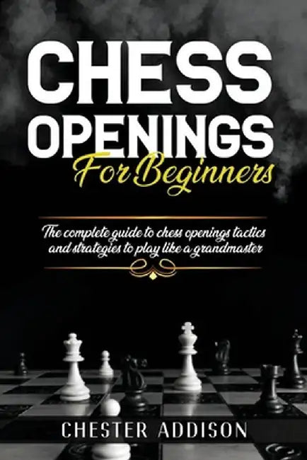Chess Opening For Beginners by Addison, Chester