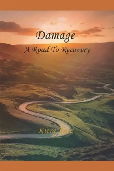 Damage A Road to Recovery by Kiera Yore