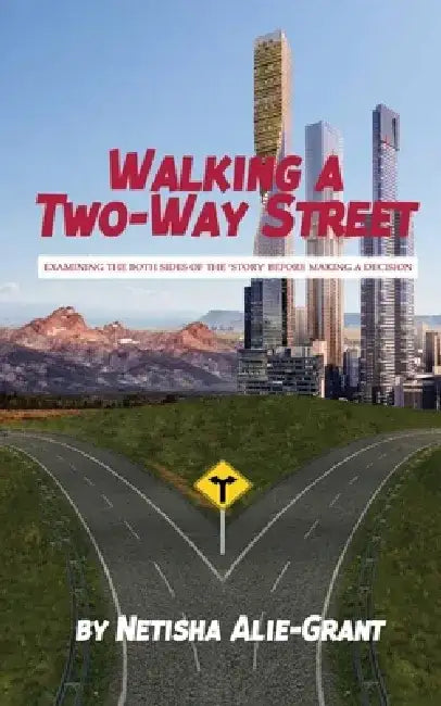 Title: Walking a Two-Way Street:: Examining The Both Sides of The 'Story' Before Making a Decision. by Selena Luwaisa