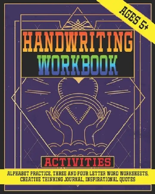Handwriting Workbook Activities: Alphabet Practice Book For Ages 5+ Learn To Write Notebook For Kids And Young Adults by Craig Atkins