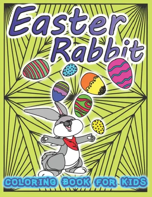 Easter Rabbit Coloring Book For Kids: Big Design, Easter gift, Happy Bunny, Patterns, Eggs, Fun, Relax by Didier Van Cauwelaert