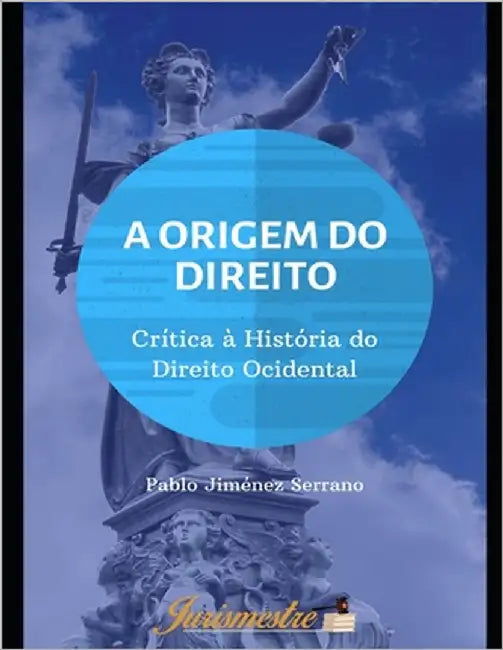 A Origem do Direito: Crítica à história do direito ocidental by Jiménez Serrano, Pablo