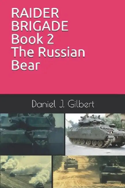 RAIDER BRIGADE Book 2 The Russian Bear by Daniel J. Gilbert