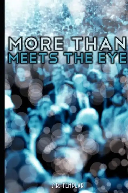 More Than Meets The Eye by S. R. Templar