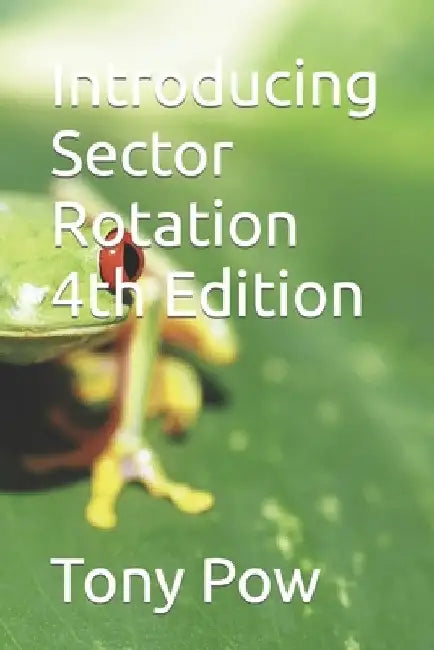 Introducing Sector Rotation 4th Edition by Tony Pow