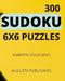 300 SUDOKU 6 x 6 Puzzles - Sharpen Your Mind by Augusta Publishers