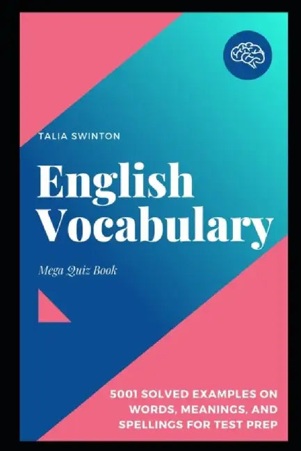 English Vocabulary Mega Quiz Book: 5001 Solved Examples on Words, Meanings, and Spellings for Test by Swinton, Talia