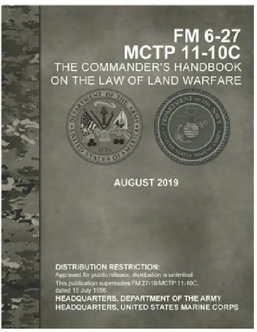 FM 6-27 Commander's Handbook on the Law of Land Warfare by U S Army