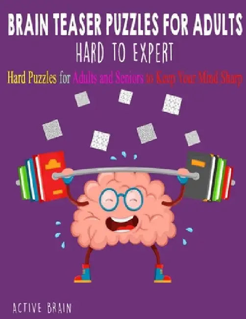 Brain Teaser Puzzles for Adults Hard to Expert: Hard Puzzles for Adults and Seniors to Keep Your Mind Sharp (Large Print) by Active Brain