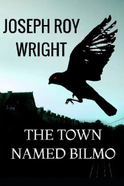 The Town Named Bilmo by Joseph Roy Wright