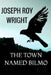 The Town Named Bilmo by Joseph Roy Wright
