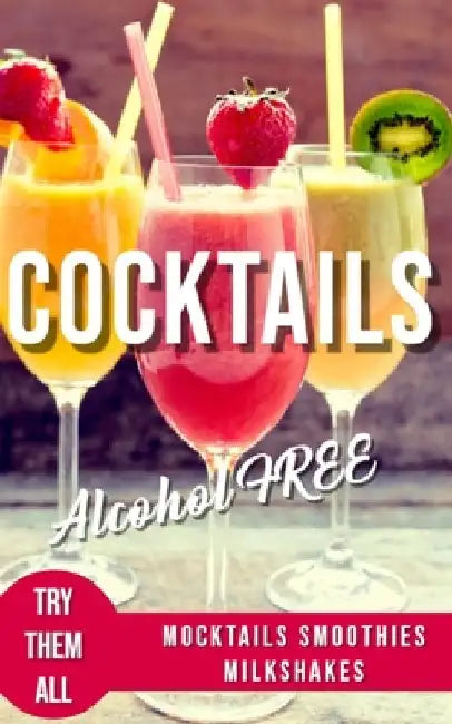 Alcohol-Free Cocktails Book: Recipes Mocktails Smoothies and Milkshakes by Angelo Salvatore Bartender