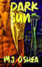 Dark Sun by M. J. O'Shea