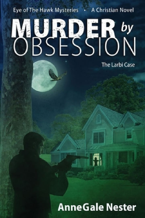Murder By Obsession: The Larbi Case by Annegale Nester