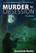 Murder By Obsession: The Larbi Case by Annegale Nester