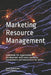Marketing Resource Management: Guidebook for organizational development with many examples, explanations and instructions for action by Axel Güpner