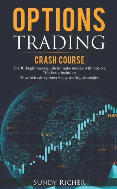 Options Trading Crash Course: The #1 beginners's guide to make money with option. This book includes: How to trade options + day trading strategies by Sundy Richer