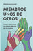 Miembros Unos de Otros: Cómo construir un ethos bíblico en tu iglesia by Dennis McCallum