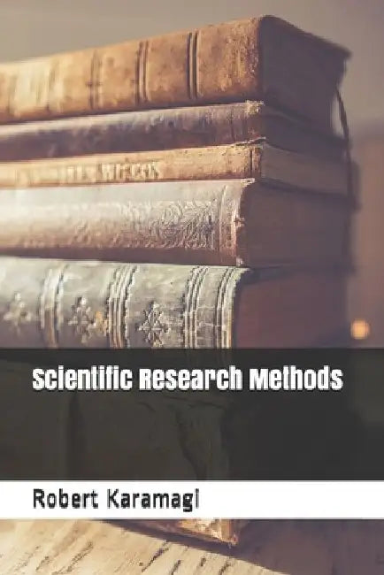 Scientific Research Methods by Robert Karamagi