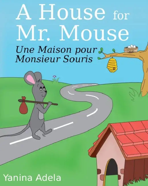 Une Maison pour Monsieur Souris (A House for Mr. Mouse): English/French Bilingual Children's Picture Book by Brian Michael Jenkins