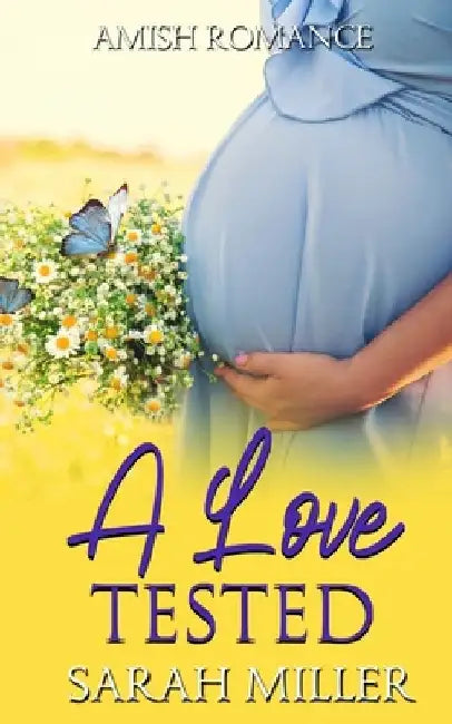 A Love Tested: Amish Romance by Sarah Miller