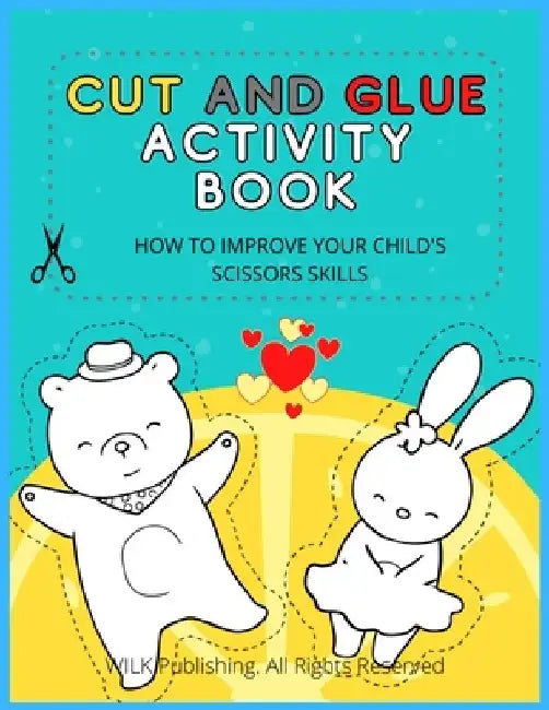 Cut and Glue Activity Book: How To Improve Your Child's Scissors Skills by Wilk Publishing