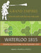 Waterloo 1815: Napoleon's Final Hours Of Conflict by Martin Brierley