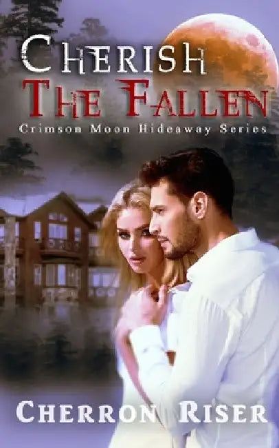 Crimson Moon Hideaway: Cherish the Fallen by Crimson Moon Hideaway